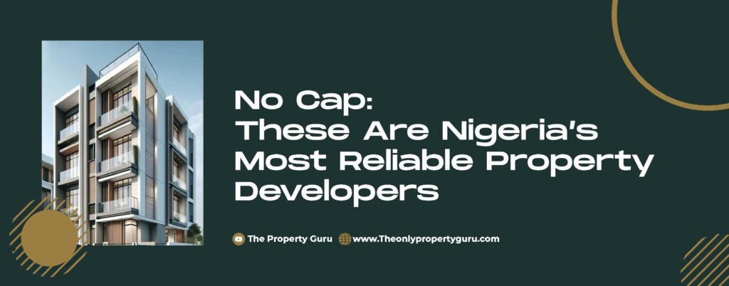 No Cap: These Are Nigeria’s Most Reliable Property Developers ...