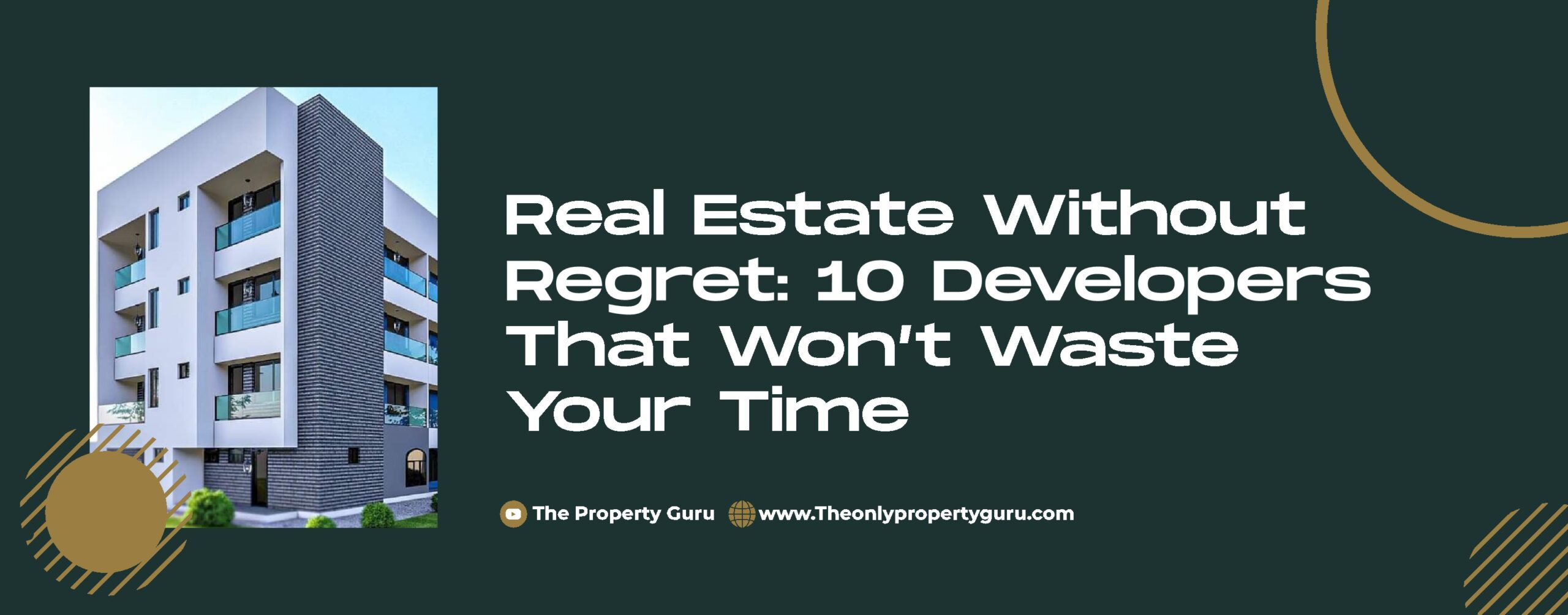 Read more about the article Real Estate Without Regret: 10 Developers That Won’t Waste Your Time