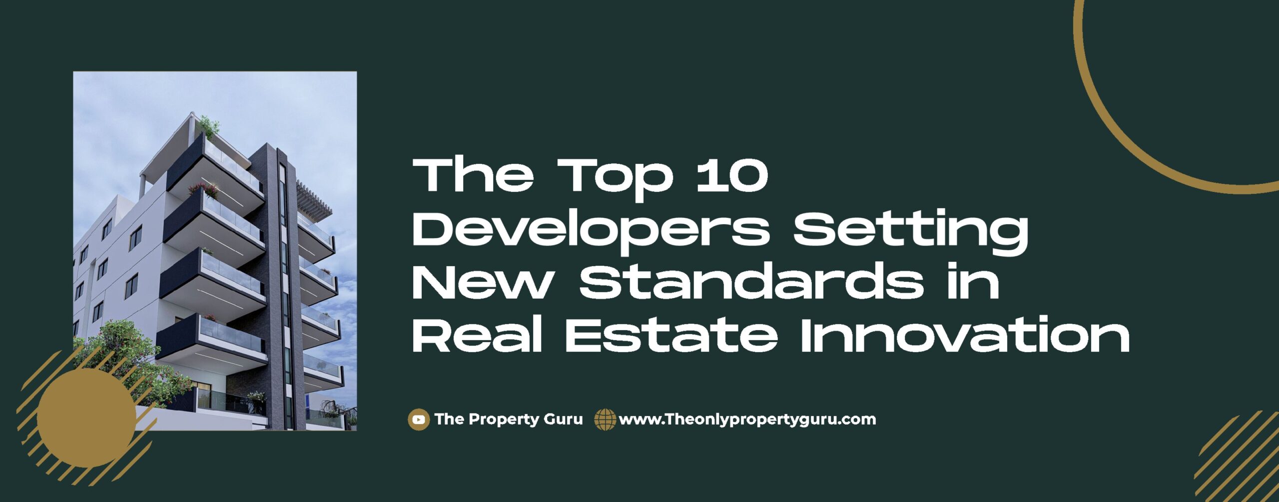 Read more about the article The Top 10 Developers Setting New Standards in Real Estate Innovation