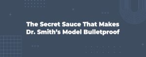 Read more about the article The Secret Sauce That Makes Dr. Smith’s Model Bulletproof