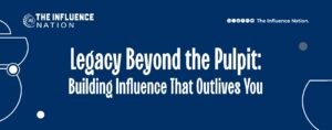 Read more about the article Legacy Beyond the Pulpit: Building Influence That Outlives You