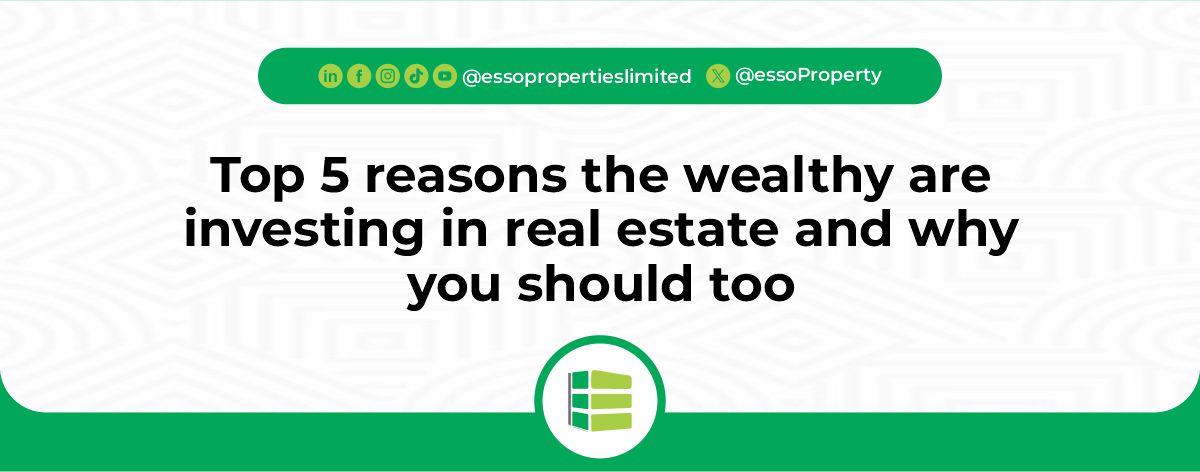 Read more about the article Top 5 Reasons the Wealthy Are Investing in Real Estate And Why You Should Too