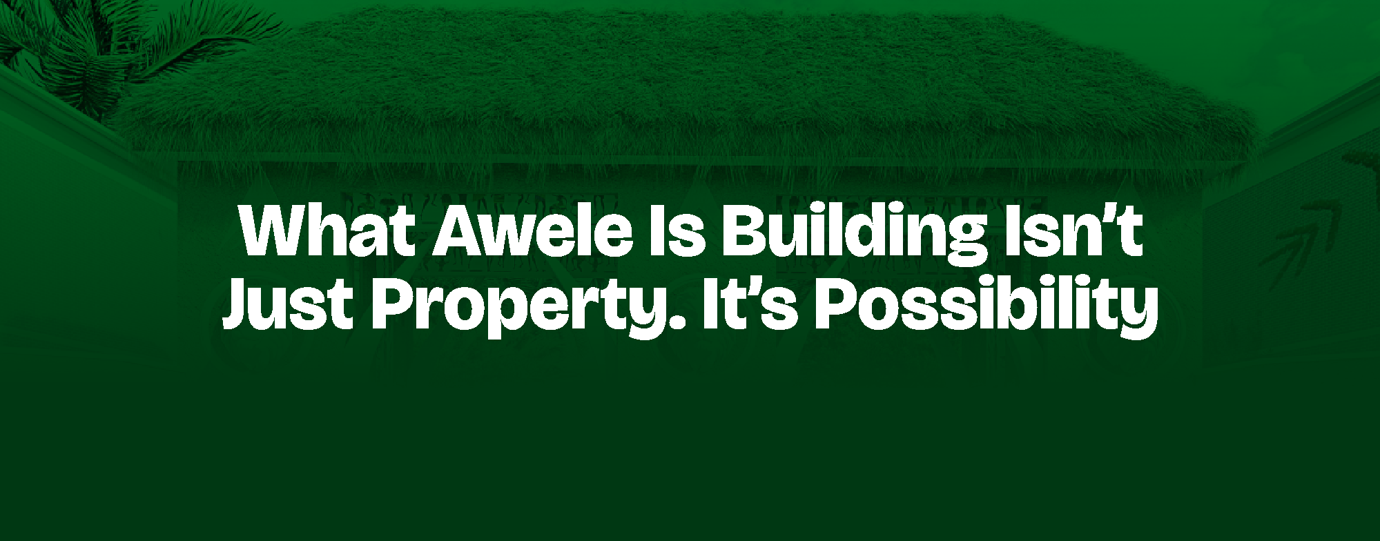 Read more about the article WHAT AWELE IS BUILDING ISN’T JUST PROPERTY. IT’S POSSIBILITY