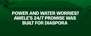 Read more about the article Power and Water Worries? Awele’s 24/7 Promise Was Built for Diaspora