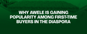 Read more about the article Why Awele Is Gaining Popularity Among First-Time Buyers in the Diaspora