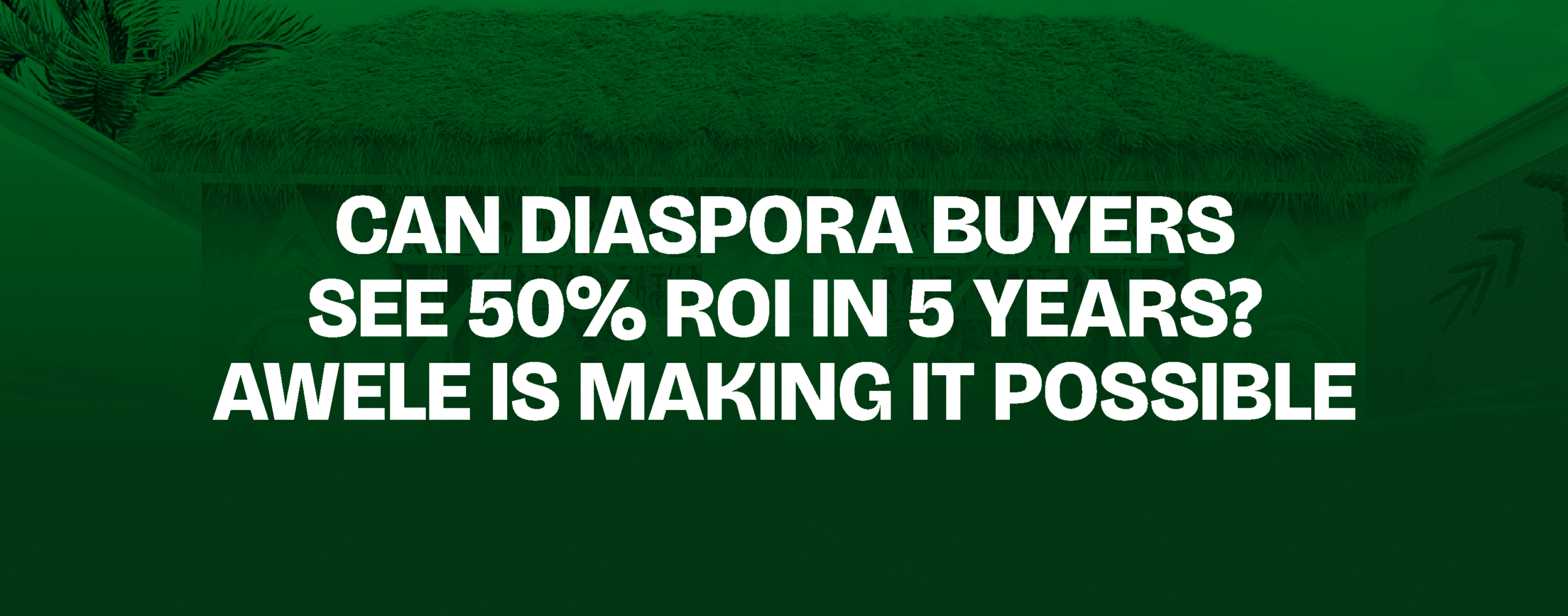 Read more about the article Can Diaspora Buyers See 50% ROI in 5 Years? Awele Is Making It Possible