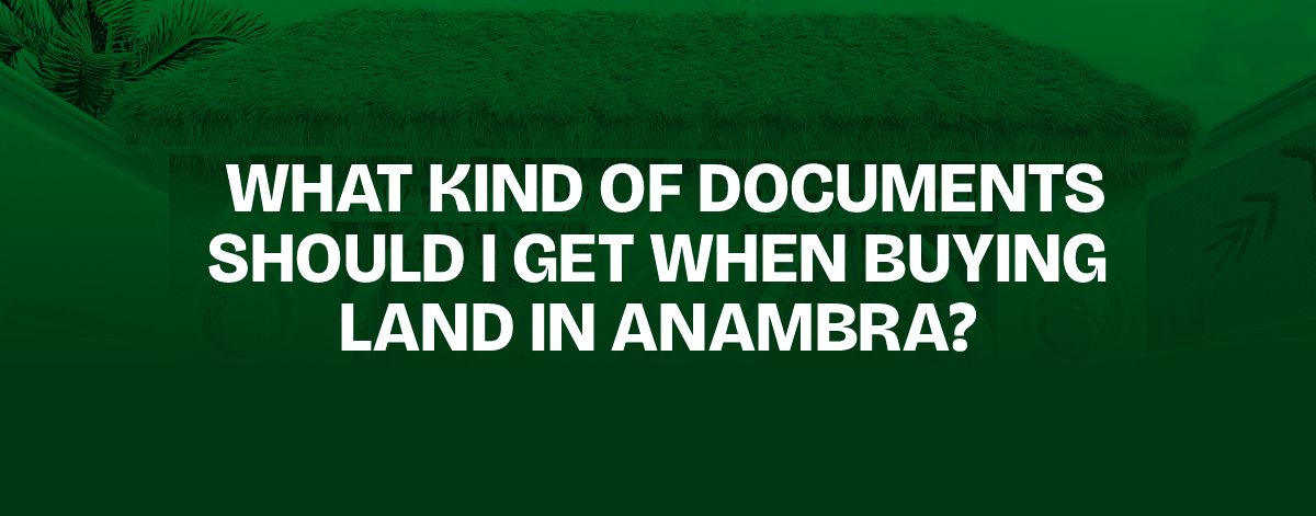 Read more about the article What Kind of Documents Should I Get When Buying Land in Anambra?