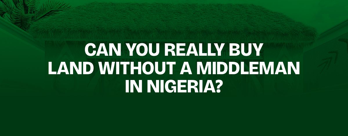 Read more about the article Can You Really Buy Land Without a Middleman in Nigeria?
