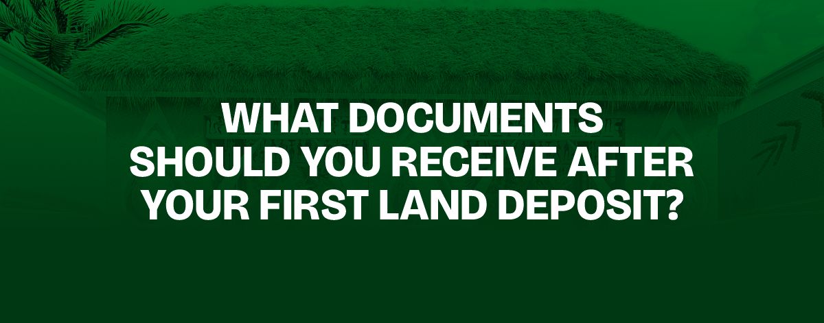 Read more about the article What Documents Should You Receive After Your First Land Deposit?