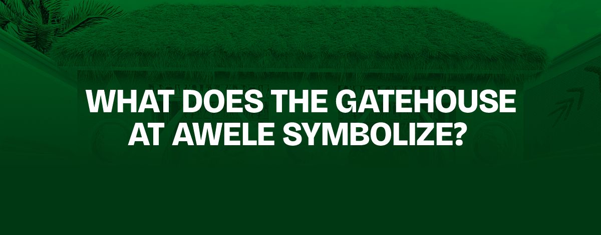 Read more about the article What Does the Gatehouse at Awele Symbolize?