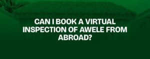 Read more about the article Can I Book a Virtual Inspection of Awele From Abroad?