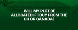 Read more about the article Will My Plot Be Allocated If I Buy From the UK or Canada?