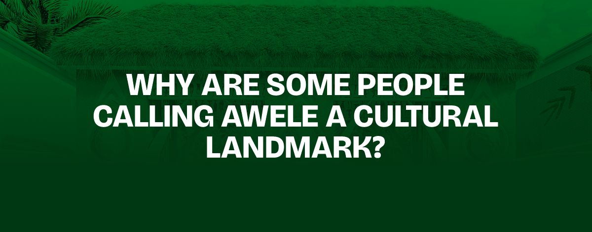 Read more about the article Why Are Some People Calling Awele a Cultural Landmark?