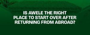 Read more about the article Is Awele the Right Place to Start Over After Returning From Abroad?