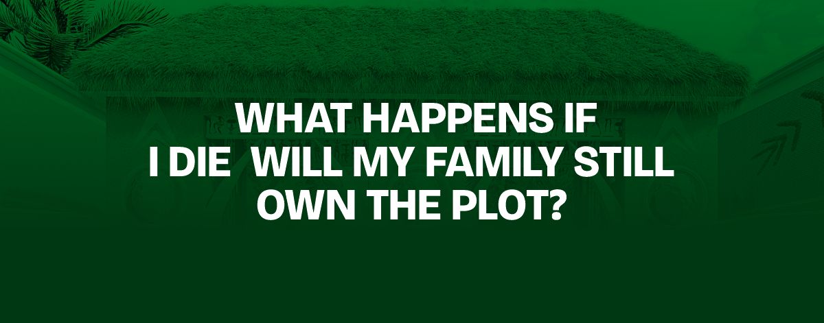 Read more about the article What Happens If I Die — Will My Family Still Own the Plot?