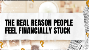 Read more about the article The Real Reason People Feel Financially Stuck