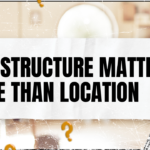Why Structure Matters More Than Location